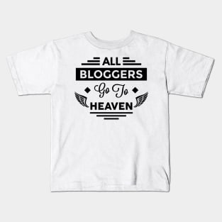 All Bloggers Go To Heaven Kids T-Shirt